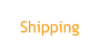 Shipping